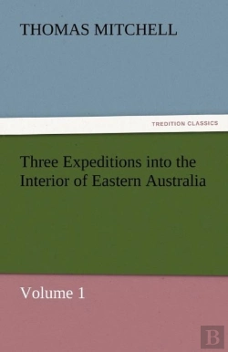 Bertrand.pt - Three Expeditions Into The Interior Of Eastern Australia