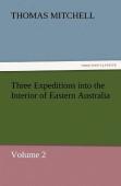 Three Expeditions Into The Interior Of Eastern Australia