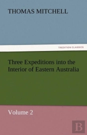 Three Expeditions Into The Interior Of Eastern Australia