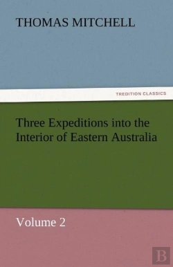 Bertrand.pt - Three Expeditions Into The Interior Of Eastern Australia