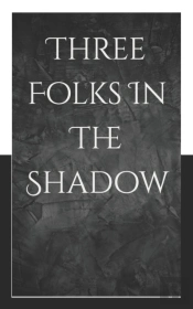 Three Folks In The Shadow