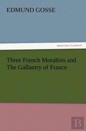 Three French Moralists And The Gallantry Of France