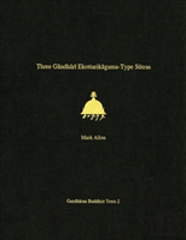 Three Gandhari Ekottarikagama-Type Sutras