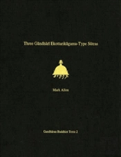 Three Gandhari Ekottarikagama-Type Sutras