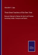 Three Great Teachers Of Our Own Time