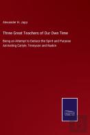 Three Great Teachers Of Our Own Time