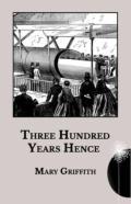 Three Hundred Years Hence