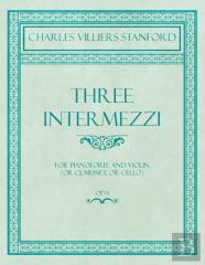 Three Intermezzi - For Pianoforte And Violin (Or Clarinet, Or Cello) - Op.13
