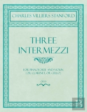 Three Intermezzi - For Pianoforte And Violin (Or Clarinet, Or Cello) - Op.13