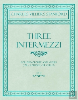 Bertrand.pt - Three Intermezzi - For Pianoforte And Violin (Or Clarinet, Or Cello) - Op.13