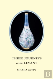 Three Journeys In The Levant