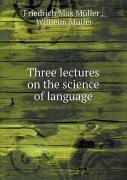 Three Lectures On The Science Of Language