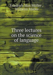 Three Lectures On The Science Of Language