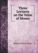Three Lectures On The Value Of Money