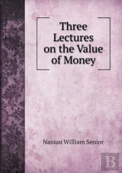 Three Lectures On The Value Of Money