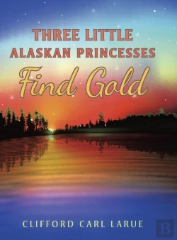 Bertrand.pt - Three Little Alaskan Princesses Find Gold