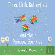 Three Little Butterflies And The Rainbow Sparkles