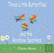 Three Little Butterflies And The Rainbow Sparkles