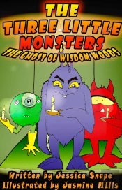 Three Little Monsters & The Ghost Of Wisdom Woods