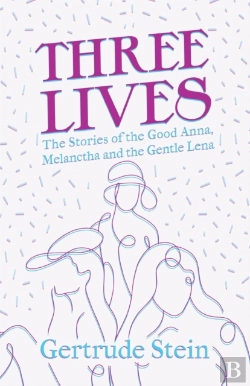 Bertrand.pt - Three Lives - The Stories Of The Good Anna, Melanctha And The Gentle Lena;With An Introduction By Sherwood Anderson
