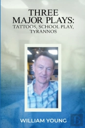 Three Major Plays: Tattoos, School Play,