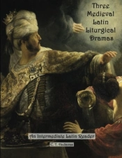 Three Medieval Latin Liturgical Dramas