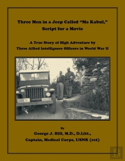 Bertrand.pt - Three Men In A Jeep Called Ma Kabul Script For A Movie. A True Story Of High Adventure By Three Allied Intelligence Officers In World War Ii
