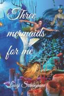 Three Mermaids For Me