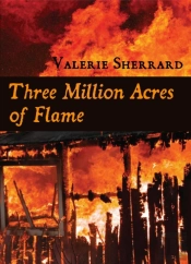Three Million Acres Of Flame