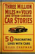 Three Million Miles In A Volvo And Other Curious Car Stories