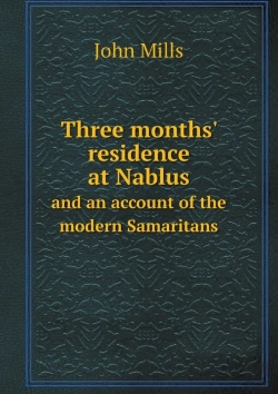 Bertrand.pt - Three Months' Residence At Nablus And An Account Of The Modern Samaritans