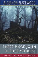 Three More John Silence Stories (Esprios Classics)