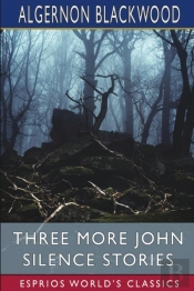 Three More John Silence Stories (Esprios Classics)