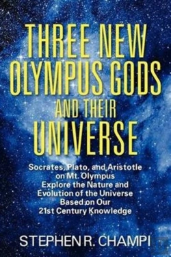 Bertrand.pt - Three New Olympus Gods And Their Universe:  Socrates, Plato, And Aristotle On Mt. Olympus Explore The Nature And Evolution Of The Universe Based On Ou