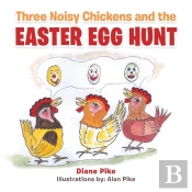 Three Noisy Chickens And The Easter Egg Hunt