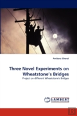 Bertrand.pt - Three Novel Experiments On Wheatstone'S