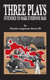 Three Plays Intended To Make Everyone Mad