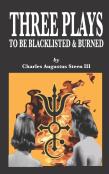 Three Plays To Be Blacklisted & Burned