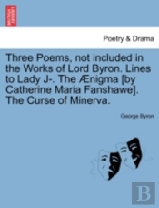 Three Poems, Not Included In The Works O