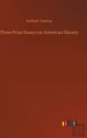 Three Prize Essays On American Slavery