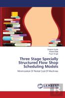 Three Stage Specially Structured Flow Shop Scheduling Models