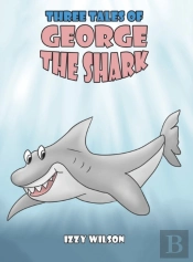 Three Tales Of George The Shark