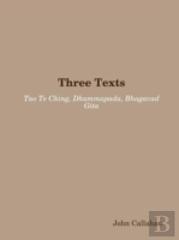 Three Texts: Tao Te Ching, Dhammapada, Bhagavad Gita