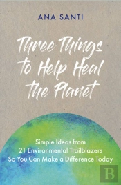 Three Things... To Help Heal The Planet