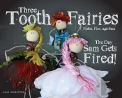 Three Tooth Fairies Flutter, Flax, And Sam