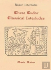 Three Tudor Classical Interludes