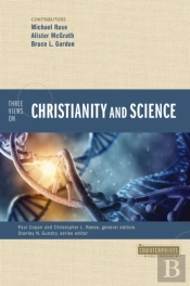 Three Views On Christianity And Science
