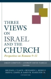 Three Views On Israel And The Church Â€“ Perspectives On Romans 9â€“11