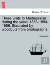 Three Visits To Madagascar During The Ye