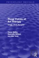 Three Voices Of Art Therapy (Psychology Revivals)